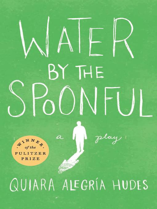 Title details for Water by the Spoonful (Revised TCG Edition) by Quiara Alegría Hudes - Available